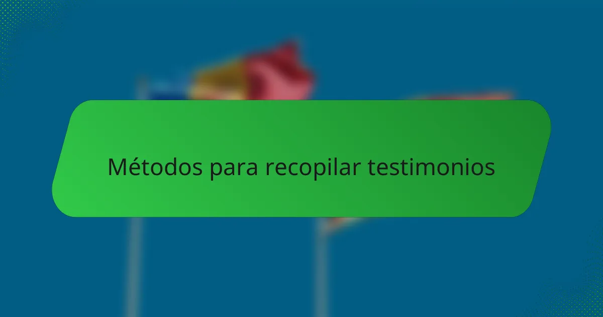 Métodos para recopilar testimonios