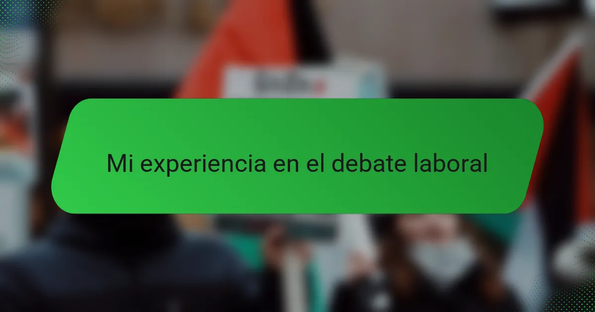 Mi experiencia en el debate laboral