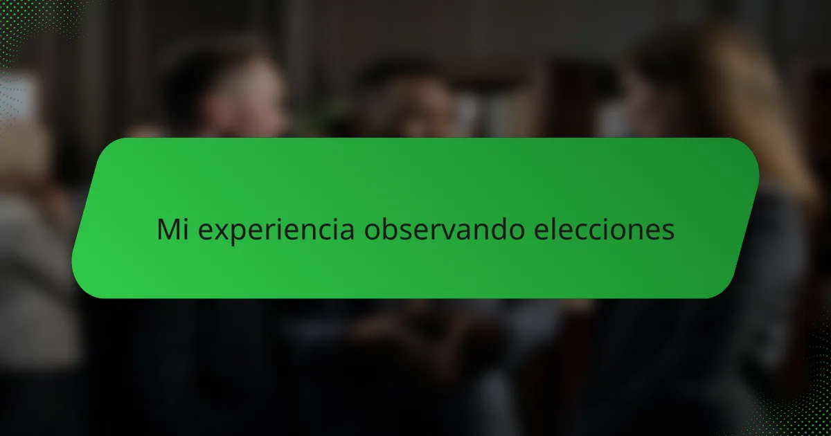 Mi experiencia observando elecciones