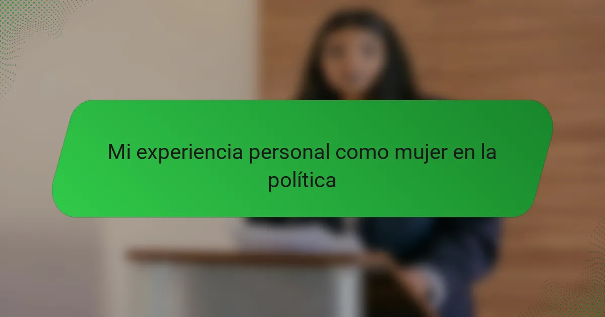Mi experiencia personal como mujer en la política
