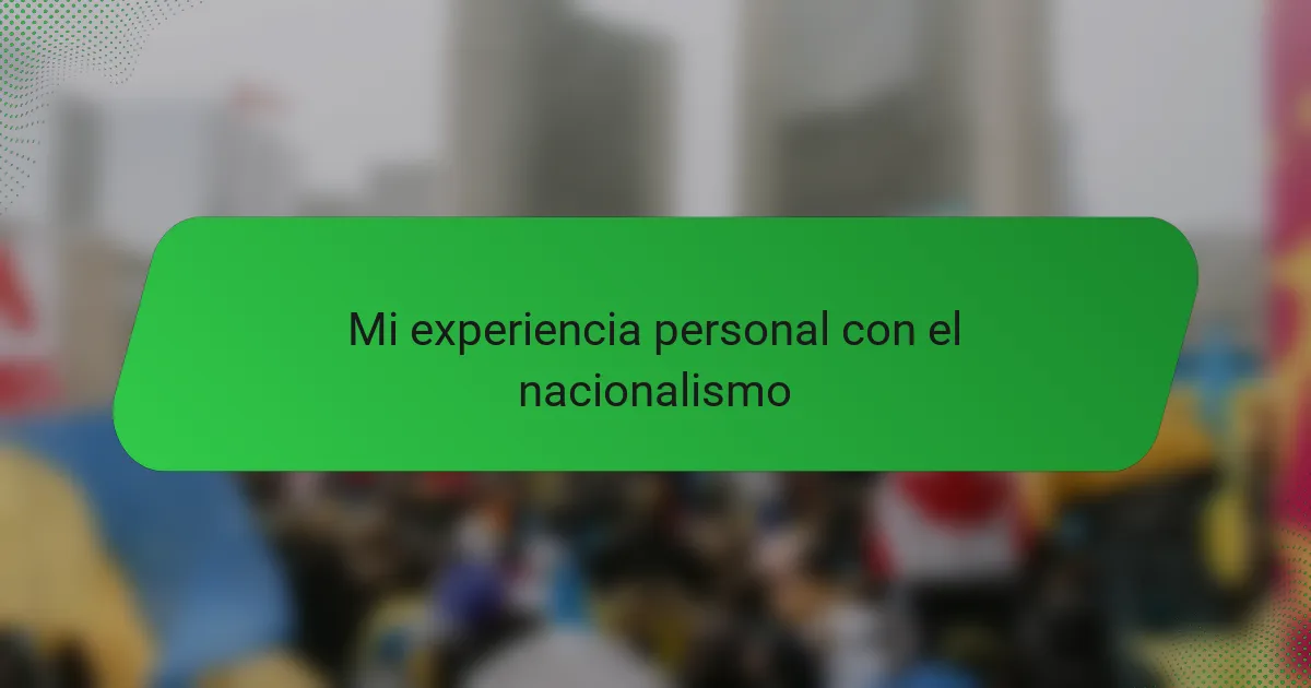 Mi experiencia personal con el nacionalismo