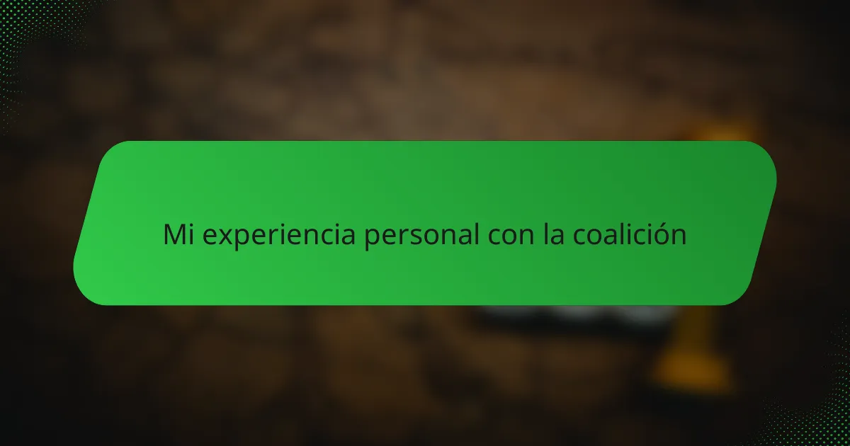 Mi experiencia personal con la coalición