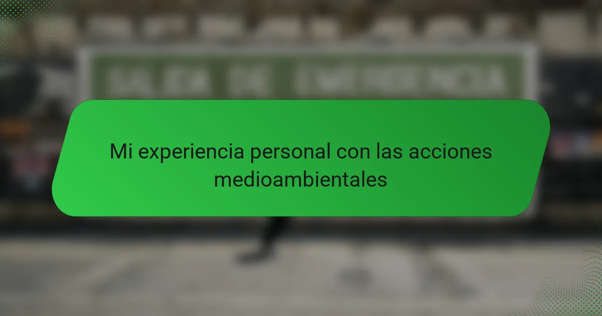 Mi experiencia personal con las acciones medioambientales
