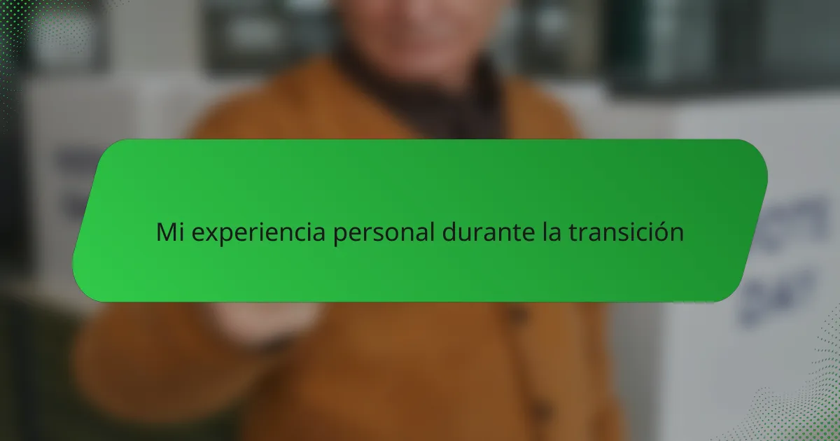 Mi experiencia personal durante la transición