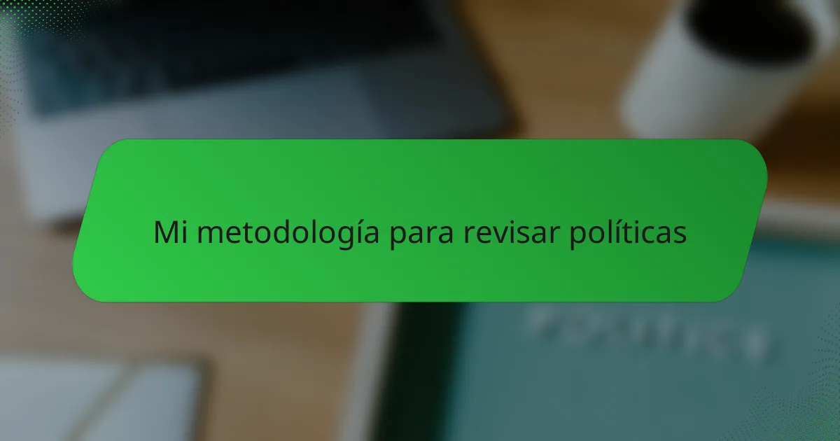 Mi metodología para revisar políticas