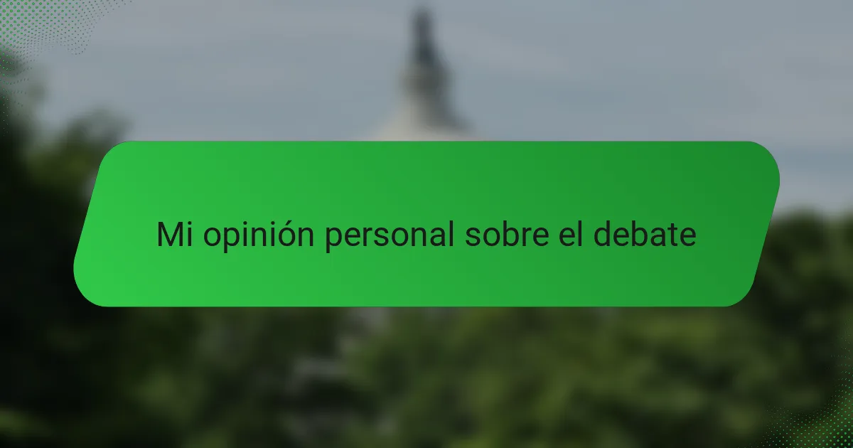 Mi opinión personal sobre el debate