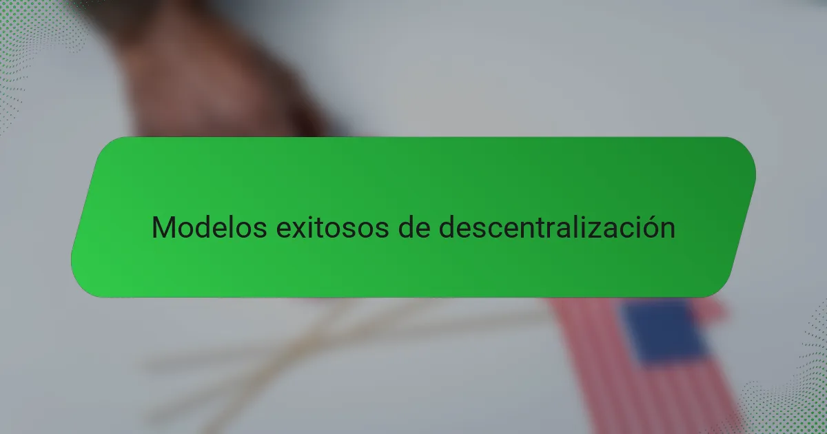 Modelos exitosos de descentralización