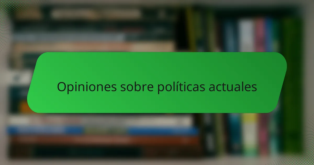 Opiniones sobre políticas actuales