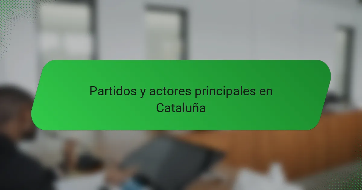 Partidos y actores principales en Cataluña