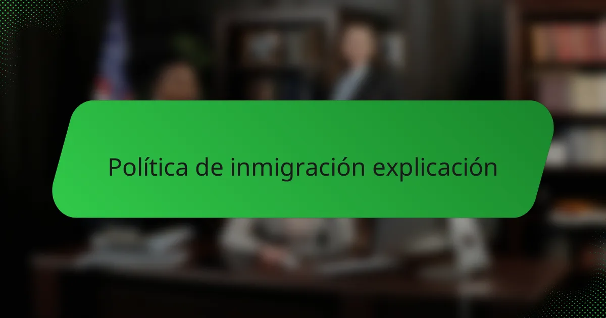 Política de inmigración explicación
