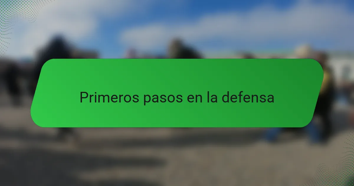 Primeros pasos en la defensa