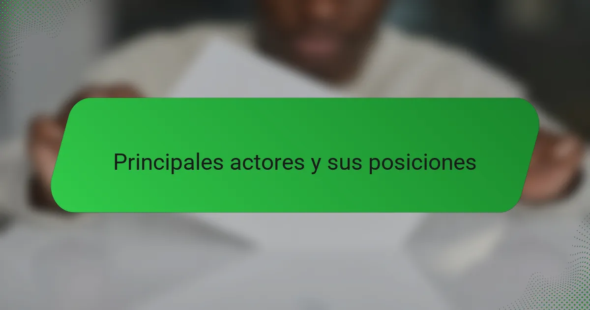 Principales actores y sus posiciones