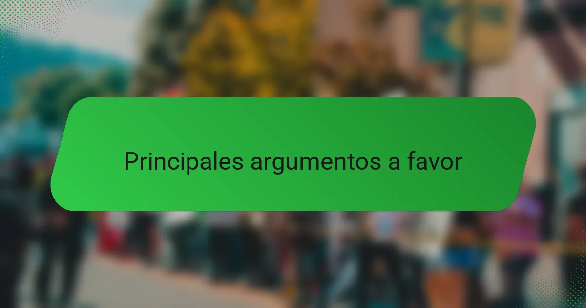 Principales argumentos a favor