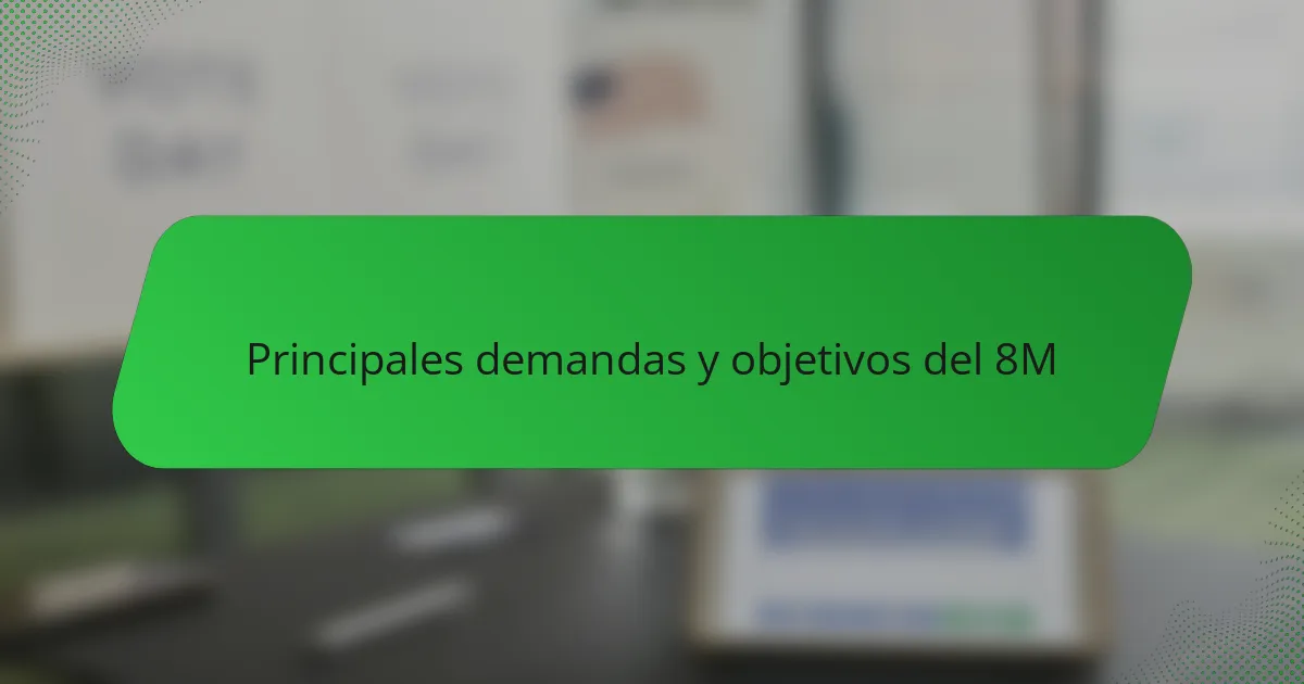 Principales demandas y objetivos del 8M