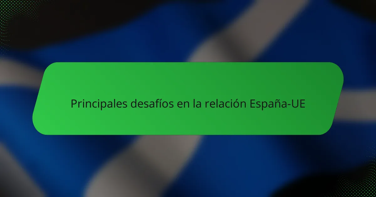 Principales desafíos en la relación España-UE