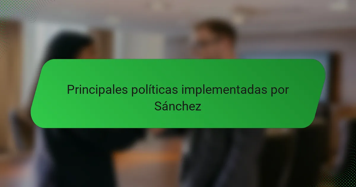 Principales políticas implementadas por Sánchez