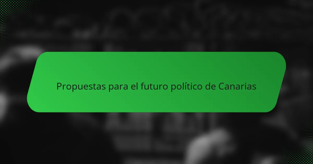 Propuestas para el futuro político de Canarias