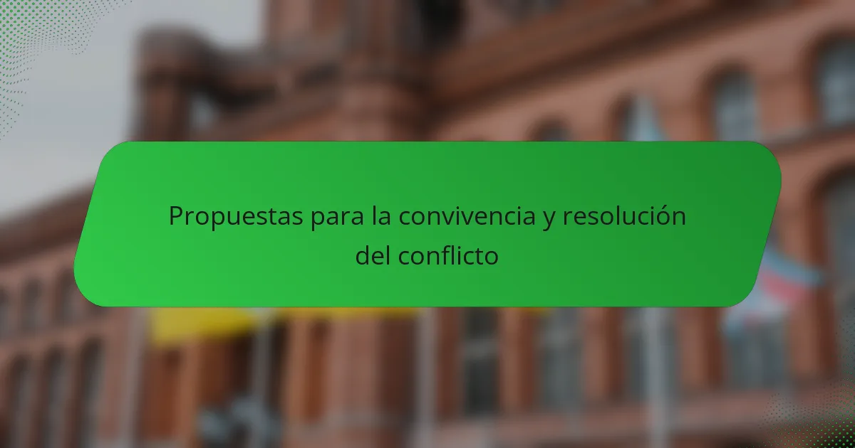 Propuestas para la convivencia y resolución del conflicto