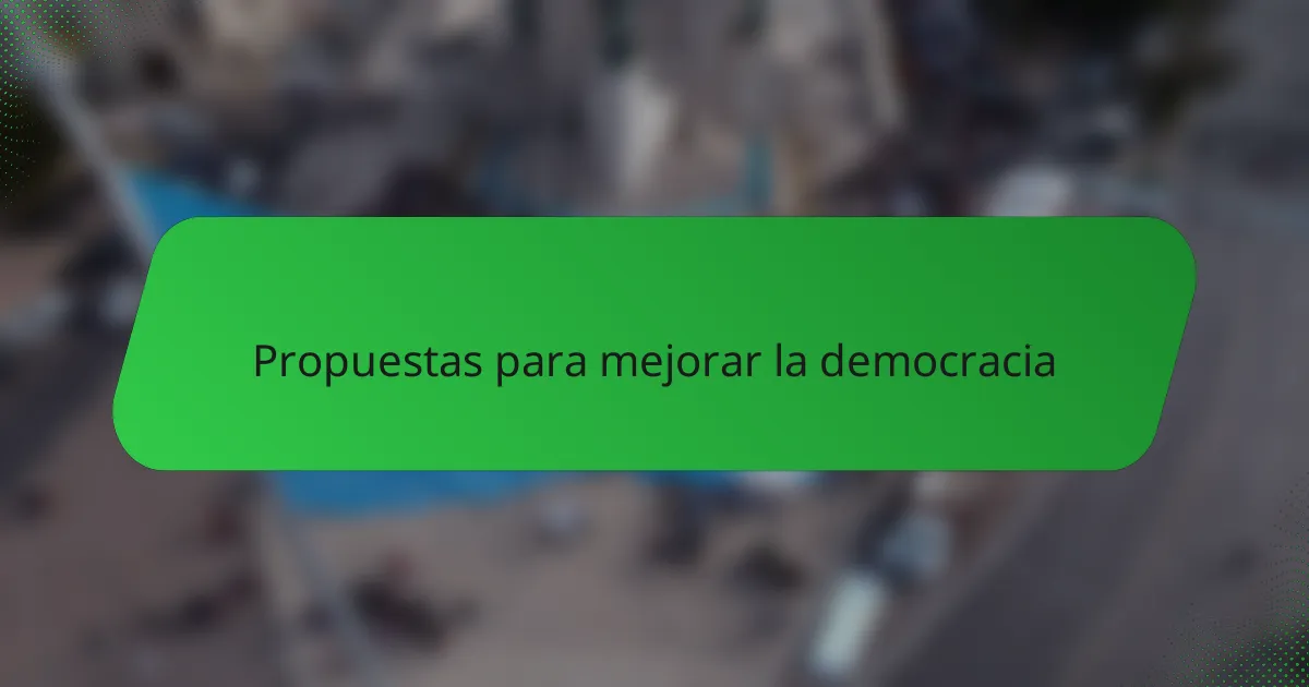 Propuestas para mejorar la democracia