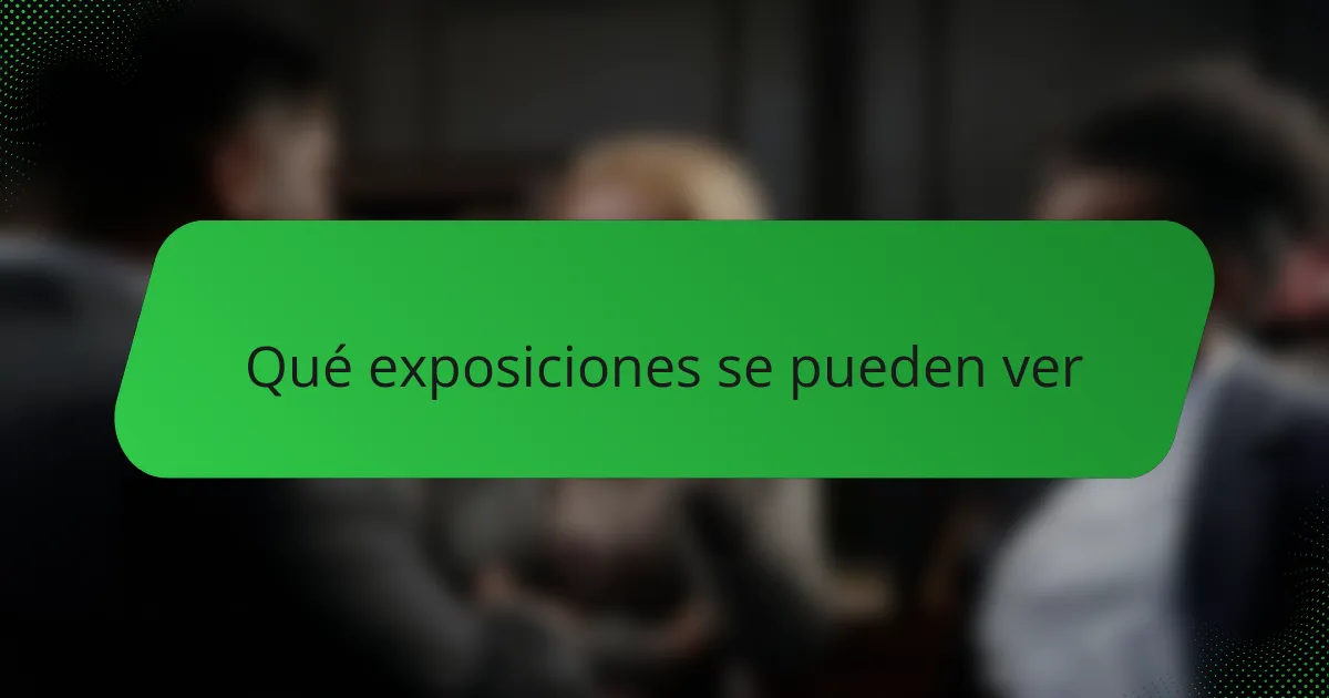Qué exposiciones se pueden ver