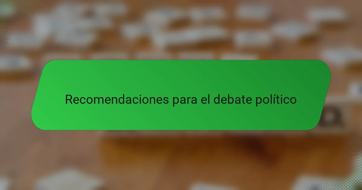 Recomendaciones para el debate político
