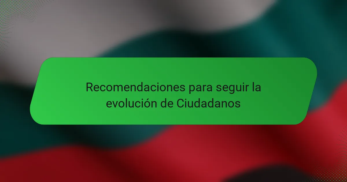 Recomendaciones para seguir la evolución de Ciudadanos