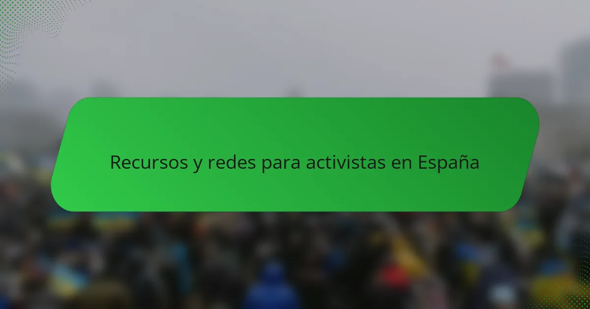 Recursos y redes para activistas en España