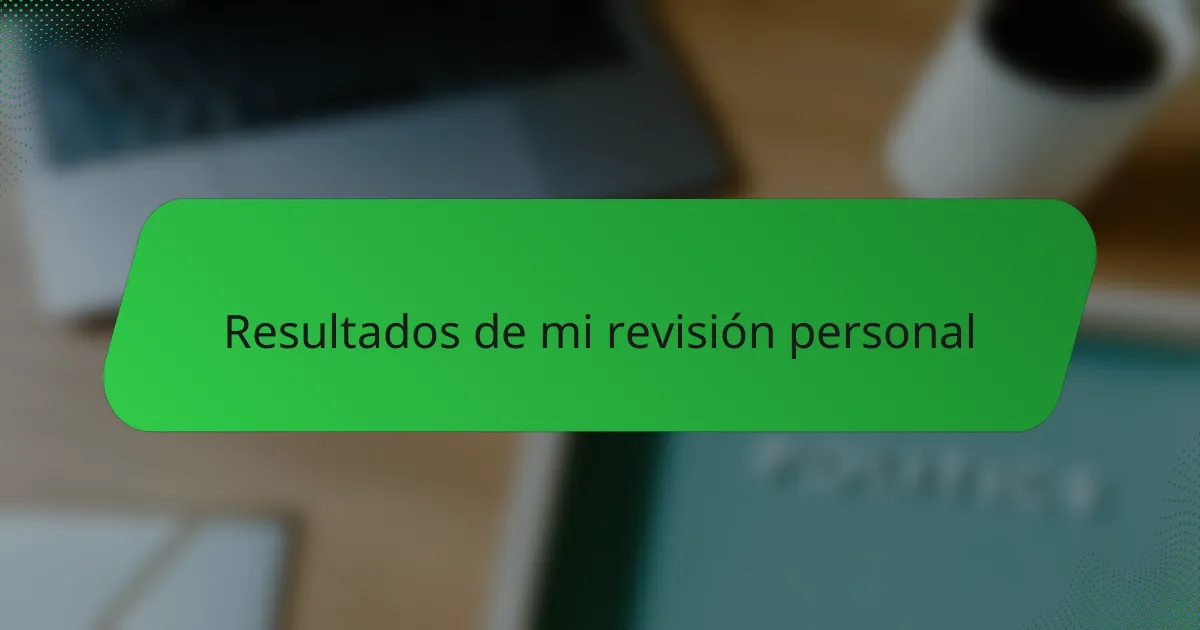 Resultados de mi revisión personal