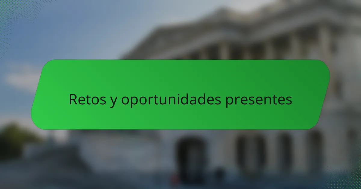 Retos y oportunidades presentes