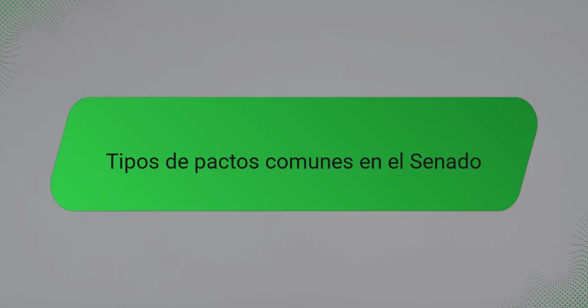 Tipos de pactos comunes en el Senado